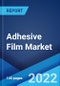 Adhesive Film Market: Global Industry Trends, Share, Size, Growth, Opportunity and Forecast 2022-2027 - Product Thumbnail Image