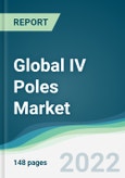 Global IV Poles Market - Forecasts from 2022 to 2027- Product Image