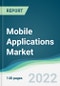 Mobile Applications Market - Forecasts from 2022 to 2027 - Product Thumbnail Image