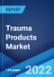 Trauma Products Market: Global Industry Trends, Share, Size, Growth, Opportunity and Forecast 2022-2027 - Product Image