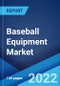 Baseball Equipment Market: Global Industry Trends, Share, Size, Growth, Opportunity and Forecast 2022-2027 - Product Thumbnail Image