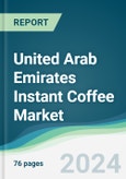 United Arab Emirates Instant Coffee Market - Forecasts from 2024 to 2029- Product Image