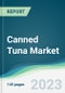 Canned Tuna Market Forecasts from 2023 to 2028 - Product Thumbnail Image