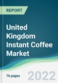 United Kingdom Instant Coffee Market - Forecasts from 2022 to 2027- Product Image