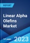 Linear Alpha Olefins Market: Global Industry Trends, Share, Size, Growth, Opportunity and Forecast 2022-2027 - Product Image