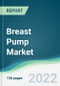 Breast Pump Market - Forecasts from 2022 to 2027 - Product Image