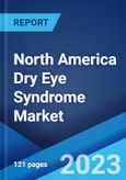 North America Dry Eye Syndrome Market: Industry Trends, Share, Size, Growth, Opportunity and Forecast 2023-2028- Product Image