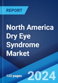 North America Dry Eye Syndrome Market: Industry Trends, Share, Size, Growth, Opportunity and Forecast 2023-2028- Product Image