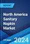 North America Sanitary Napkin Market: Industry Trends, Share, Size, Growth, Opportunity and Forecast 2023-2028 - Product Image