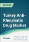 Turkey Anti-Rheumatic Drug Market - Forecasts from 2022 to 2027 - Product Thumbnail Image