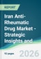Iran Anti-Rheumatic Drug Market - Strategic Insights and Forecasts (2026-2031) - Product Image
