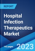 Hospital Infection Therapeutics Market: Global Industry Trends, Share, Size, Growth, Opportunity and Forecast 2023-2028- Product Image