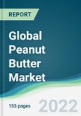 Global Peanut Butter Market - Forecasts from 2022 to 2027- Product Image