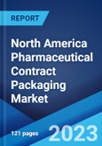 North America Pharmaceutical Contract Packaging Market: Industry Trends, Share, Size, Growth, Opportunity and Forecast 2023-2028- Product Image