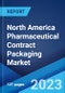 North America Pharmaceutical Contract Packaging Market: Industry Trends, Share, Size, Growth, Opportunity and Forecast 2023-2028 - Product Thumbnail Image