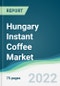 Hungary Instant Coffee Market - Forecasts from 2022 to 2027 - Product Thumbnail Image