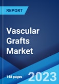 Vascular Grafts Market: Global Industry Trends, Share, Size, Growth, Opportunity and Forecast 2023-2028- Product Image