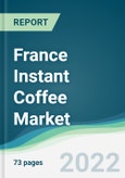 France Instant Coffee Market - Forecasts from 2022 to 2027- Product Image