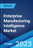 Enterprise Manufacturing Intelligence Market: Global Industry Trends, Share, Size, Growth, Opportunity and Forecast 2023-2028- Product Image