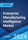 Enterprise Manufacturing Intelligence Market: Global Industry Trends, Share, Size, Growth, Opportunity and Forecast 2023-2028- Product Image