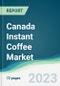 Canada Instant Coffee Market Forecasts from 2023 to 2028 - Product Image