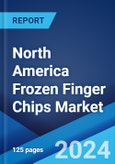 North America Frozen Finger Chips Market: Industry Trends, Share, Size, Growth, Opportunity and Forecast 2023-2028- Product Image