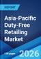 Asia-Pacific Duty-Free Retailing Market Size, Share, Trends and Forecast by Product Type, Distribution Channel, and Country, 2026-2034 - Product Image