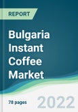 Bulgaria Instant Coffee Market - Forecasts from 2022 to 2027- Product Image