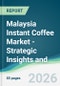 Malaysia Instant Coffee Market - Strategic Insights and Forecasts (2026-2031) - Product Thumbnail Image