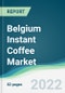 Belgium Instant Coffee Market - Forecasts from 2022 to 2027 - Product Thumbnail Image