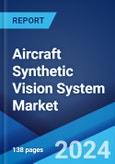 Aircraft Synthetic Vision System Market: Global Industry Trends, Share, Size, Growth, Opportunity and Forecast 2023-2028- Product Image