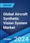 Global Aircraft Synthetic Vision System Market Report by Product Type, Operation, Display System, Application, and Region 2024-2032 - Product Image