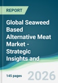 Global Seaweed Based Alternative Meat Market - Strategic Insights and Forecasts (2026-2031)- Product Image