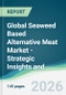 Global Seaweed Based Alternative Meat Market - Strategic Insights and Forecasts (2026-2031) - Product Thumbnail Image