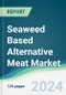 Seaweed Based Alternative Meat Market - Forecasts from 2025 to 2030 - Product Thumbnail Image