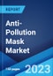 Anti-Pollution Mask Market: Global Industry Trends, Share, Size, Growth, Opportunity and Forecast 2022-2027 - Product Image