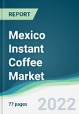 Mexico Instant Coffee Market - Forecasts from 2022 to 2027- Product Image