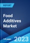Food Additives Market: Global Industry Trends, Share, Size, Growth, Opportunity and Forecast 2022-2027 - Product Image