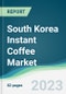 South Korea Instant Coffee Market - Forecasts from 2023 to 2028 - Product Image