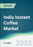 India Instant Coffee Market - Forecasts from 2022 to 2027- Product Image