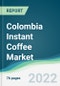 Colombia Instant Coffee Market - Forecasts from 2022 to 2027 - Product Thumbnail Image