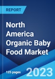 North America Organic Baby Food Market: Industry Trends, Share, Size, Growth, Opportunity and Forecast 2023-2028- Product Image