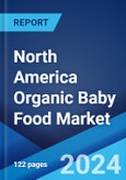 North America Organic Baby Food Market: Industry Trends, Share, Size, Growth, Opportunity and Forecast 2023-2028- Product Image