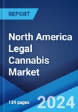 North America Legal Cannabis Market: Industry Trends, Share, Size, Growth, Opportunity and Forecast 2022-2027- Product Image