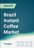 Brazil Instant Coffee Market Forecasts from 2023 to 2028- Product Image