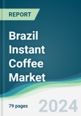 Brazil Instant Coffee Market Forecasts from 2023 to 2028- Product Image