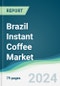 Brazil Instant Coffee Market Forecasts from 2023 to 2028 - Product Thumbnail Image