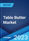 Table Butter Market: Global Industry Trends, Share, Size, Growth, Opportunity and Forecast 2023-2028- Product Image