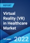 Virtual Reality (VR) in Healthcare Market: Global Industry Trends, Share, Size, Growth, Opportunity and Forecast 2022-2027 - Product Image