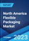 North America Flexible Packaging Market: Industry Trends, Share, Size, Growth, Opportunity and Forecast 2023-2028 - Product Image